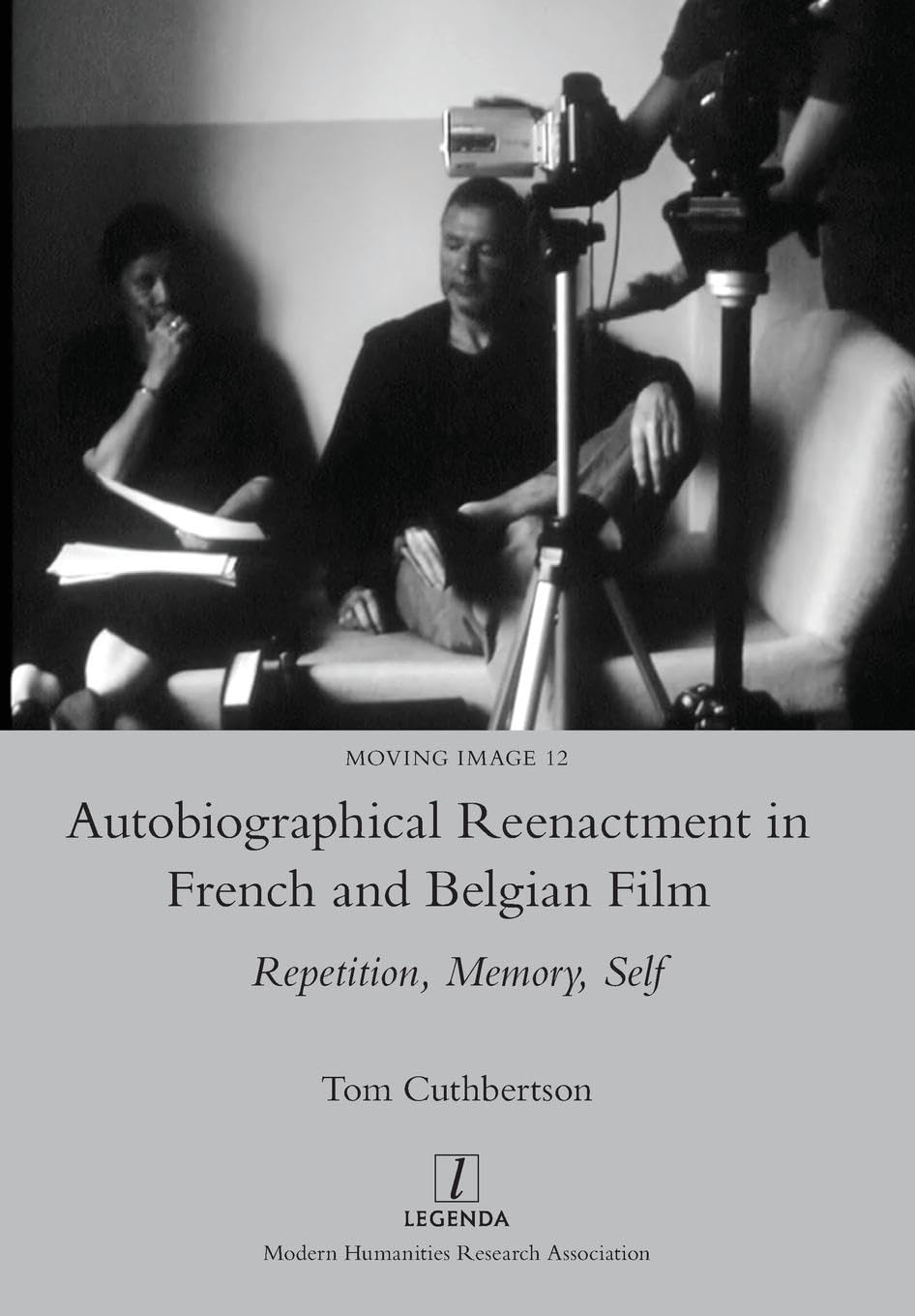 Autobiographical Reenactment in French and Belgian Film: Repetition, Memory, Self (Moving Image, Band 12)