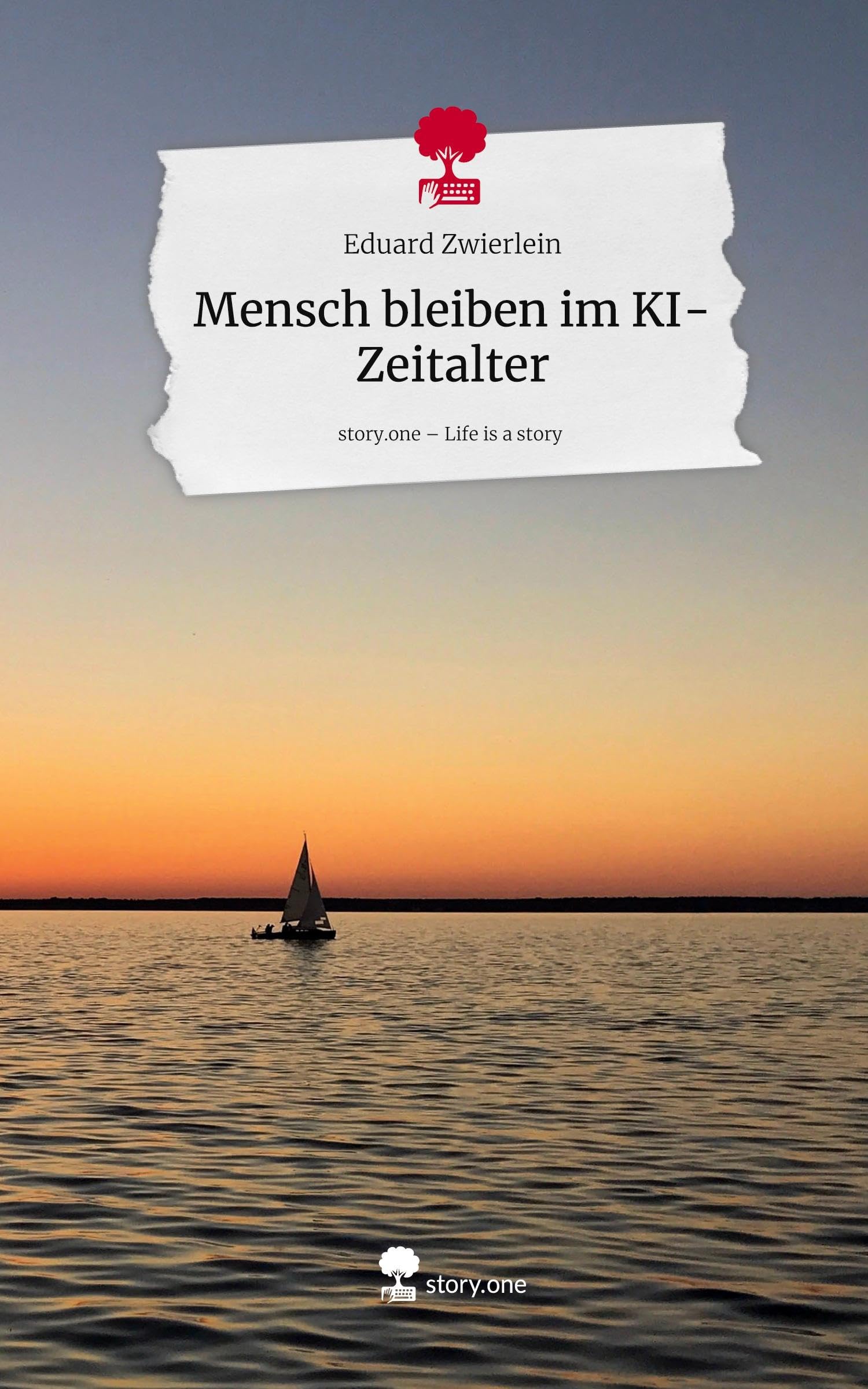 Mensch bleiben im KI-Zeitalter. Life is a Story - story.one: DE