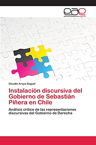 Instalación discursiva del Gobierno de Sebastián Piñera en Chile: Análisis crítico de las representaciones discursivas del Gobierno de Derecha