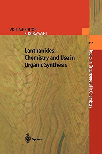 Lanthanides: Chemistry and Use in Organic Synthesis (Topics in Organometallic Chemistry, 2, Band 2)