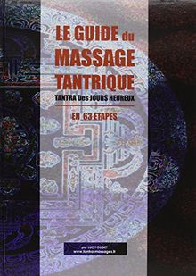 Le Guide du Massage Tantrique : Tantra des jours heureux