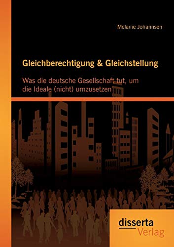 Gleichberechtigung & Gleichstellung: Was die deutsche Gesellschaft tut, um die Ideale (nicht) umzusetzen