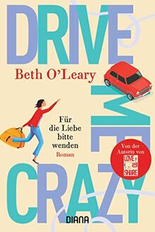 Drive Me Crazy – Für die Liebe bitte wenden: Roman