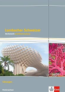 Lambacher Schweizer Mathematik Qualifikationsphase Leistungskurs/erhöhtes Anforderungsniveau - G9. Ausgabe Niedersachsen: Lösungen Klassen 12/13 ... Schweizer. Ausgabe für Niedersachsen ab 2015)