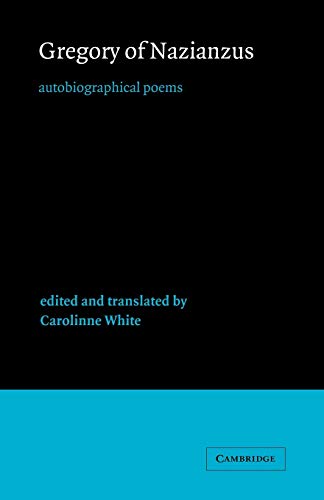 Gregory of Nazianzus: Autobiographical Poems (Cambridge Medieval Classics, Band 6)