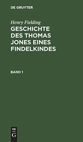 Henry Fielding: Geschichte des Thomas Jones eines Findelkindes. Band 1