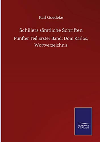 Schillers sämtliche Schriften: Fünfter Teil Erster Band: Dom Karlos, Wortverzeichnis