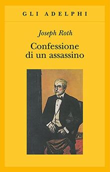 Confessione di un assassino raccontata in una notte (Gli Adelphi)