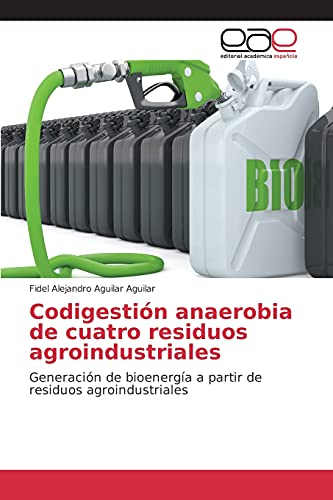 Codigestión anaerobia de cuatro residuos agroindustriales: Generación de bioenergía a partir de residuos agroindustriales
