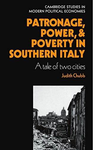 Patronage, Power and Poverty in Southern Italy: A Tale of Two Cities (Cambridge Studies in Modern Political Economies)