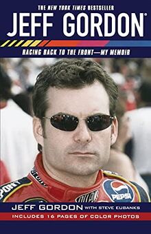 Jeff Gordon: Racing Back to the Front--My Memoir