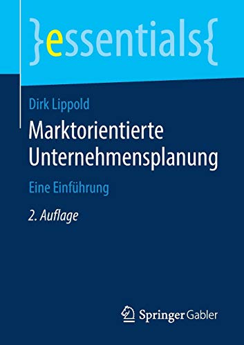 Marktorientierte Unternehmensplanung: Eine Einführung (essentials)