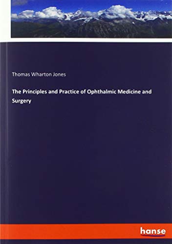 The Principles and Practice of Ophthalmic Medicine and Surgery