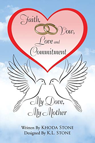 Faith, Vow, Love and Commitment: My Dove, My Mother