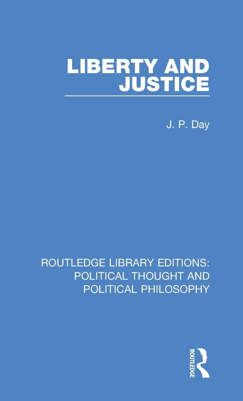 Liberty and Justice (Routledge Library Editions: Political Thought and Political Philosophy, Band 18)