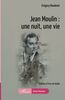 Jean Moulin : une nuit, une vie