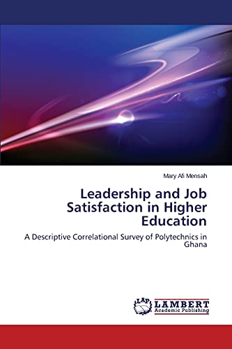 Leadership and Job Satisfaction in Higher Education: A Descriptive Correlational Survey of Polytechnics in Ghana