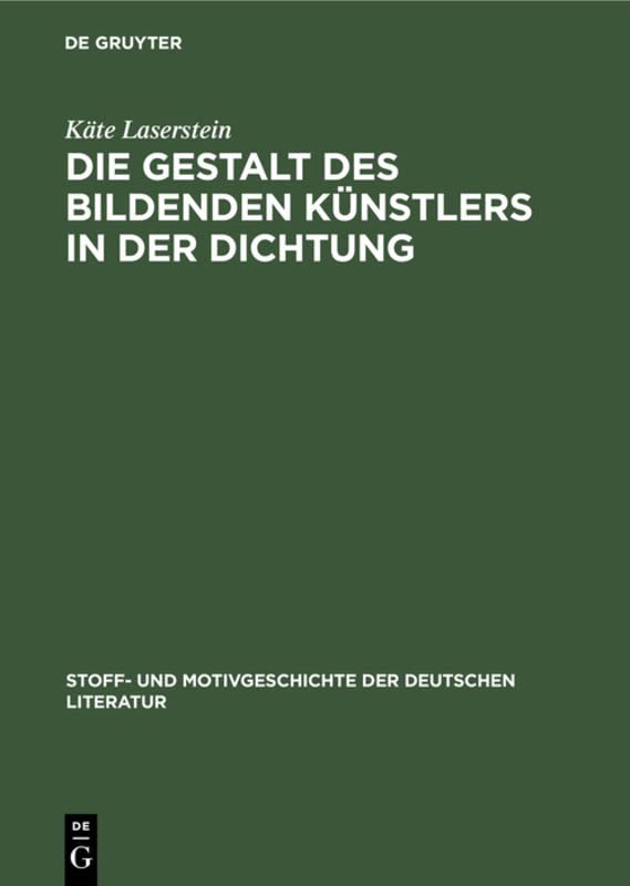 Die Gestalt des bildenden Künstlers in der Dichtung (Stoff- und Motivgeschichte der deutschen Literatur, 12, Band 12)