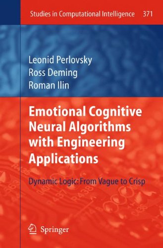 Emotional Cognitive Neural Algorithms with Engineering Applications: Dynamic Logic: From Vague to Crisp (Studies in Computational Intelligence)