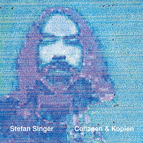 Collagen & Kopien: Kunstkatalog mit 67 Farbabbildungen (Stefan Singer: Bilder und Collagen)