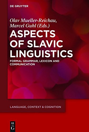 Aspects of Slavic Linguistics: Formal Grammar, Lexicon and Communication (Language, Context and Cognition, Band 16)