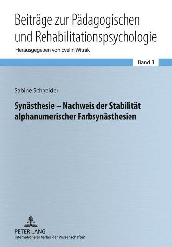Synästhesie - Nachweis der Stabilität alphanumerischer Farbsynästhesien (Beiträge zur Pädagogischen und Rehabilitationspsychologie. Studies in Educational and Rehabilitation Psychology)