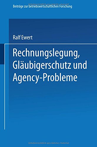 Rechnungslegung, Gläubigerschutz und Agency-Probleme (Beiträge zur betriebswirtschaftlichen Forschung)