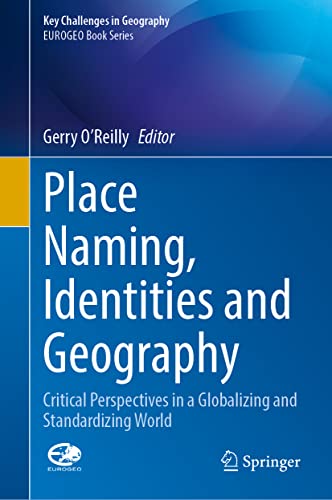 Place Naming, Identities and Geography: Critical Perspectives in a Globalizing and Standardizing World (Key Challenges in Geography)