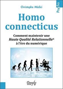 Homo connecticus : comment maintenir une haute qualité relationnelle à l'ère du numérique