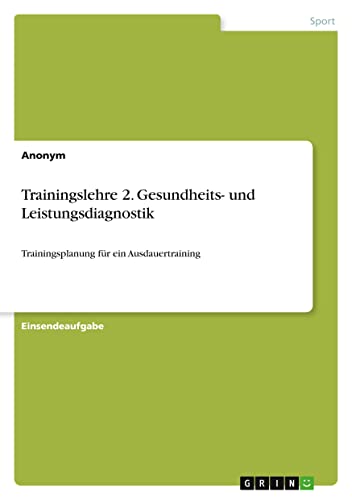 Trainingslehre 2. Gesundheits- und Leistungsdiagnostik: Trainingsplanung für ein Ausdauertraining