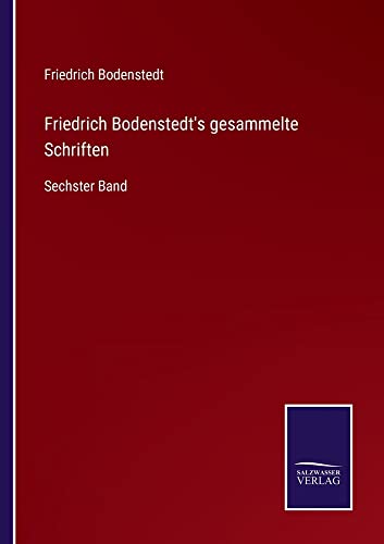 Friedrich Bodenstedt's gesammelte Schriften: Sechster Band