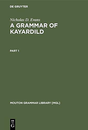 A Grammar of Kayardild: With Historical-Comparative Notes on Tangkic (Mouton Grammar Library [MGL], 15)