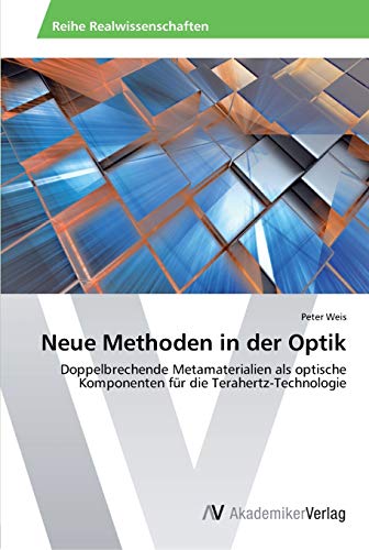 Neue Methoden in der Optik: Doppelbrechende Metamaterialien als optische Komponenten für die Terahertz-Technologie