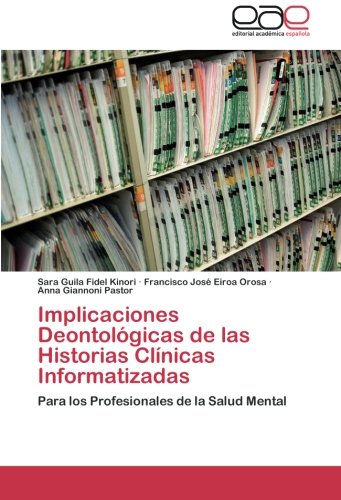 Implicaciones Deontológicas de las Historias Clínicas Informatizadas: Para los Profesionales de la Salud Mental
