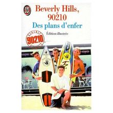 Beverly Hills, 90210 : basé sur les séries télévisées créées par Darren Star. Vol. 8. Des plans d'enfer