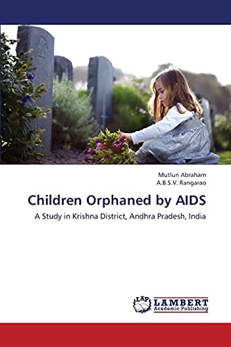 Children Orphaned by AIDS: A Study in Krishna District, Andhra Pradesh, India