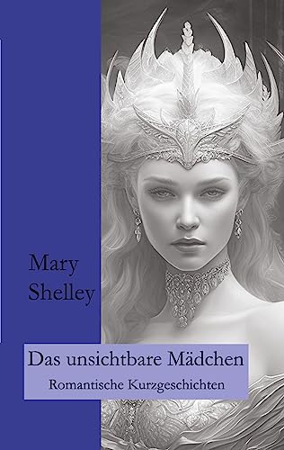 Das unsichtbare Mädchen: Romantische Kurzgeschichten