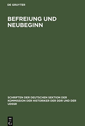 Befreiung und Neubeginn: Zur Stellung des 8. Mai 1945 in der deutschen Geschichte