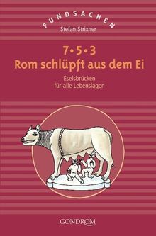 Fundsachen. 7-5-3 Rom schlüpft aus dem Ei: Eselsbrücken für Schnellmerker