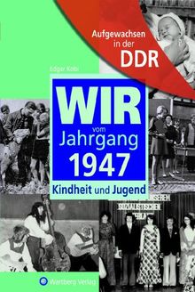 Aufgewachsen in der DDR - Wir vom Jahrgang 1947 - Kindheit und Jugend von Kobi, Edgar | Buch | Zustand akzeptabel