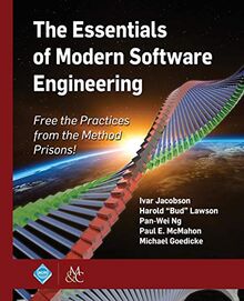 The Essentials of Modern Software Engineering: Free the Practices from the Method Prisons! (Acm Books)