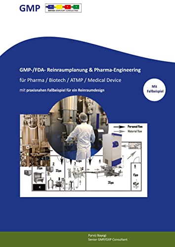 GMP- -/FDA- Reinraumplanung & Pharma-Engineering für Pharma / Biotech / ATMP / Medical Device: mit praxisnahen Fallbeispiel für ein Reinraumdesign