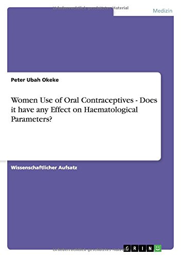 Women Use of Oral Contraceptives - Does it have any Effect on Haematological Parameters?