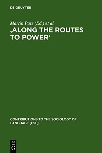 'Along the Routes to Power': Explorations of Empowerment through Language (Contributions to the Sociology of Language [CSL], Band 92)