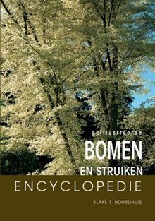 Bomen & struiken encyclopedie / druk 1: alles wat u altijd al wilde weten over bomen en struiken