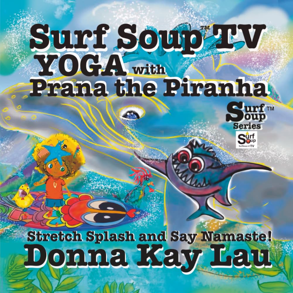 Surf Soup TV Yoga with Prana the Piranha: Stretch, Splash, and Say Namaste!