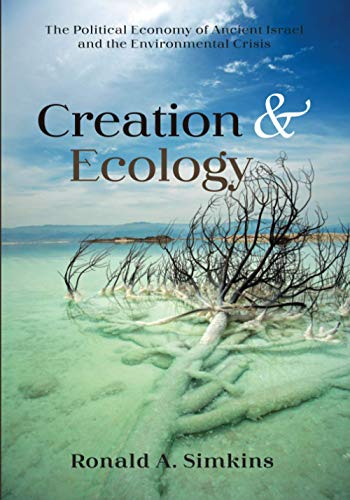 Creation and Ecology: The Political Economy of Ancient Israel and the Environmental Crisis