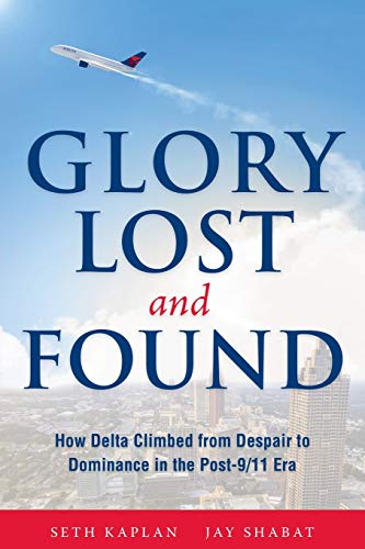Seth Kaplan Glory Lost And Found, How Delta Climbed From Despair To Dominance In The Post-9/11 Era