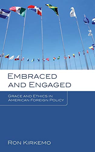 Embraced and Engaged: Grace and Ethics in American Foreign Policy