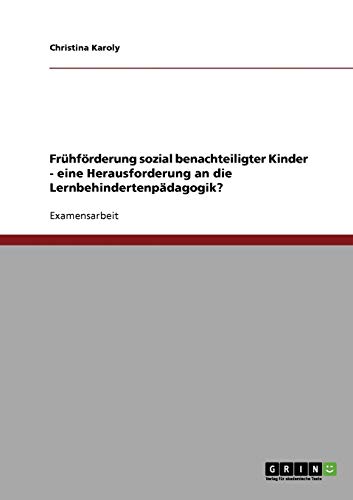 Frühförderung sozial benachteiligter Kinder. Eine Herausforderung an die Lernbehindertenpädagogik?